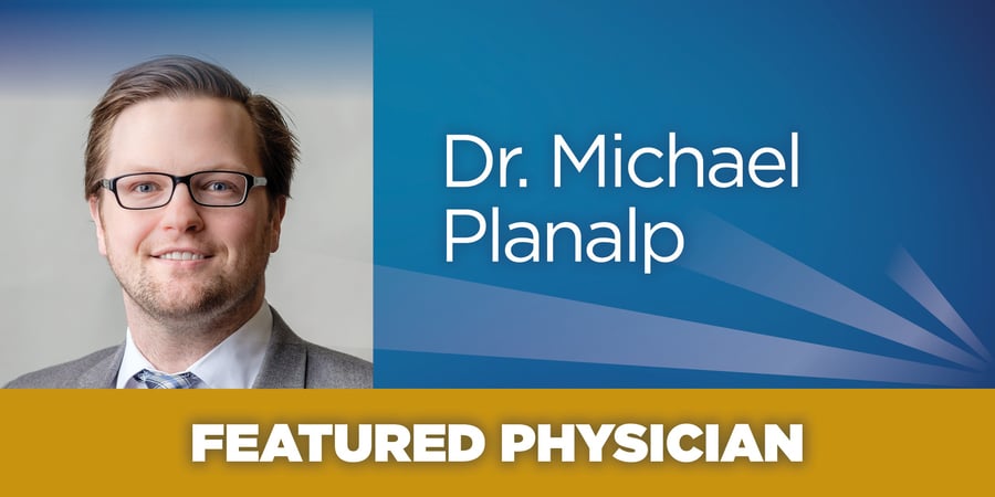 Featured Physician: Michael Planalp, M.D.